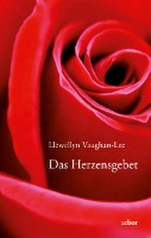 Das Herzensgebet de Llewellyn Vaughan-Lee