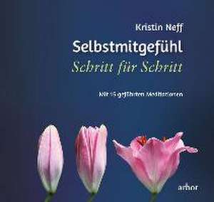 Selbstmitgefühl Schritt für Schritt de Kirstin Neff