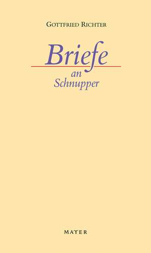 Briefe an Schnupper de Gottfried Richter