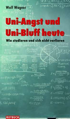 Uni-Angst und Uni-Bluff heute de Wolf Wagner