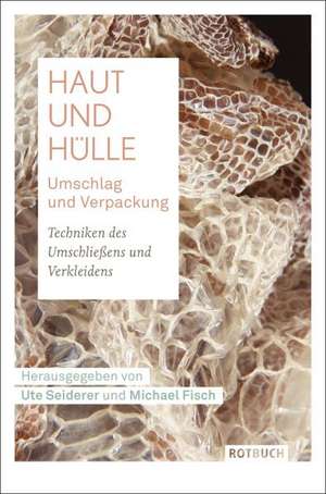 Haut und Hülle · Umschlag und Verpackung de Ute Seiderer