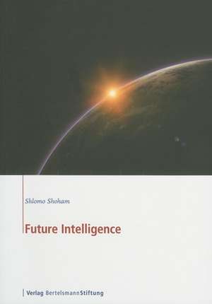 Future Intelligence de Shlomo Shoham