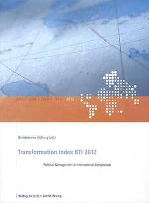 Transformation Index/BTI 2012: Political Management in International Comparison de Bertelsmann Stiftung