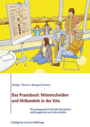 Das Praxisbuch: Mitentscheiden und Mithandeln in der Kita de Rüdiger Hansen