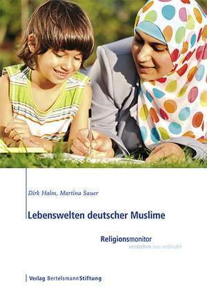 Lebenswelten deutscher Muslime de Dirk Halm