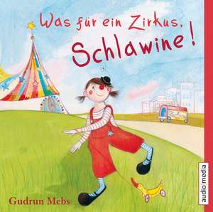 Was für ein Zirkus, Schlawine! de Gudrun Mebs