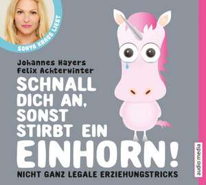 Schnall dich an, sonst stirbt ein Einhorn de Johannes Hayers