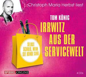 Irrwitz aus der Servicewelt de Tom König