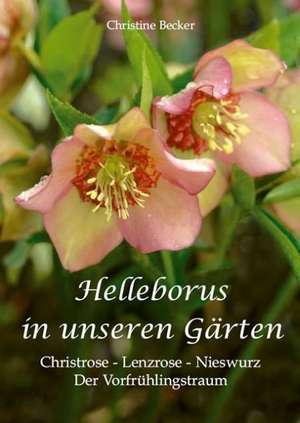 Helleborus in unseren Gärten de Christine Becker