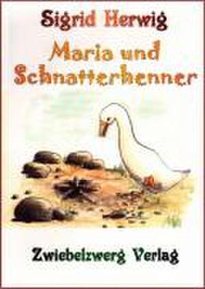 Maria und Schnatterhenner de Sigrid Herwig