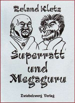 Superratt und Megaguru de Roland Klotz