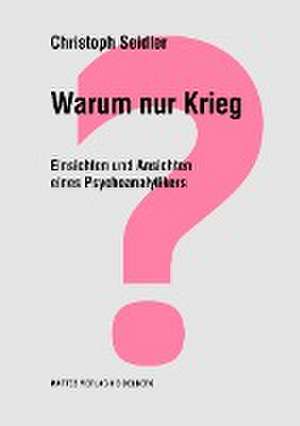 Warum nur Krieg? de Christoph Seidler