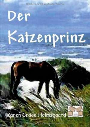 Der Katzenprinz de Karen Grace Holmsgaard