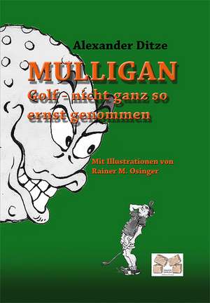 Mulligan Golf - nicht ganz so ernst genommen de Alexander Ditze