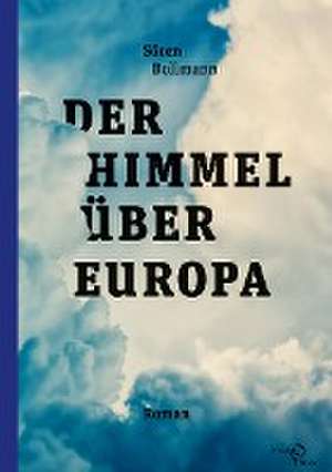 Der Himmel über Europa de Sören Bollmann