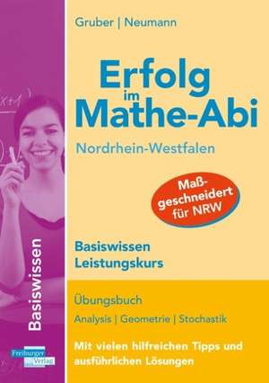 Erfolg im Mathe-Abi Nordrhein-Westfalen Basiswissen Leistungskurs de Helmut Gruber