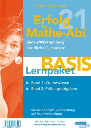 Erfolg im Mathe-Abi 2021 Lernpaket 'Basis' Baden-Württemberg Berufliche Gymnasien de Helmut Gruber