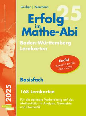 Erfolg im Mathe-Abi 2025, 168 Lernkarten Basisfach Allgemeinbildendes Gymnasium Baden-Württemberg de Helmut Gruber