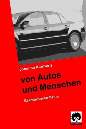 Von Autos Und Menschen: Physical Illnesses for Dogs, Cats, Small Animals & Horses de Johanna Kierberg