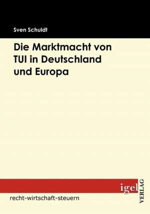 Die Marktmacht Von Tui in Deutschland Und Europa: Physical Illnesses for Dogs, Cats, Small Animals & Horses de Sven Schuldt