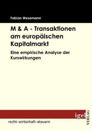 M & a - Transaktionen Am Europ Ischen Kapitalmarkt: Kognitive Strategien Zur Effektiven Selbstf Hrung de Fabian Wesemann