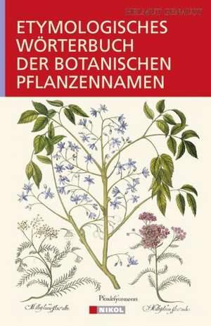 Etymologisches Wörterbuch der botanischen Pflanzennamen de Helmut Genaust