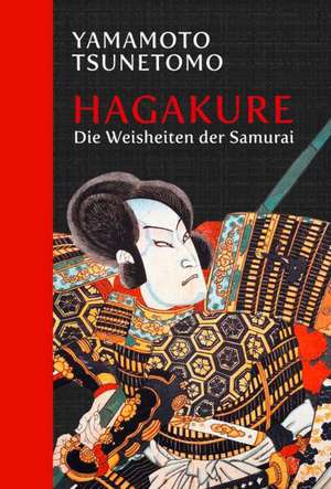 Hagakure: Die Weisheiten der Samurai de Yamamoto Tsunetomo