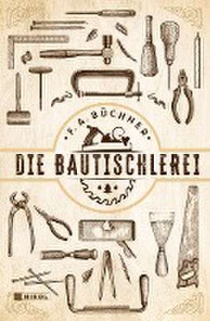 Büchner, F: Bautischlerei