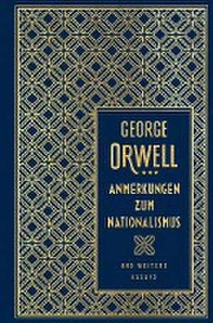 Anmerkungen zum Nationalismus und weitere Essays de George Orwell