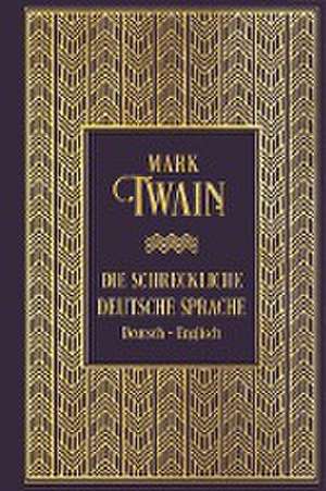 Die schreckliche deutsche Sprache: Zweisprachige Ausgabe de Mark Twain