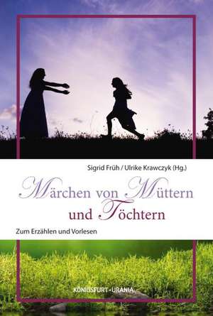 Märchen von Müttern und Töchtern de Sigrid Früh