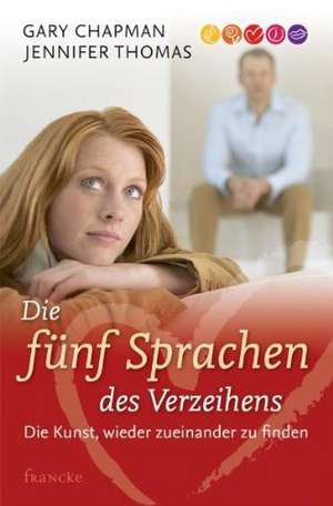 Die fünf Sprachen des Verzeihens de Gary Chapman