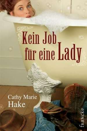 Kein Job für eine Lady de Cathy M. Hake