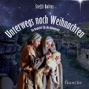 Unterwegs nach Weihnachten de Steffi Baltes