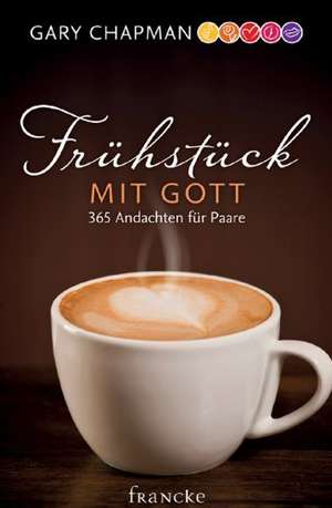 Frühstück mit Gott de Gary Chapman