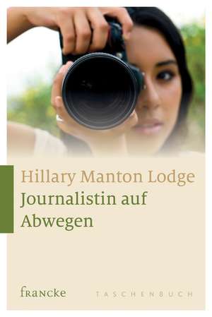 Journalistin auf Abwegen de Hillary Manton Lodge