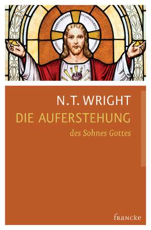 Die Auferstehung des Sohnes Gottes de N. T. Wright