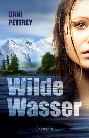 Wilde Wasser de Dani Pettrey