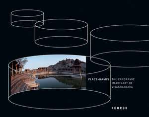 Place Hampi: The Panoramic Imaginary of Vijayanagara de Museum Victoria