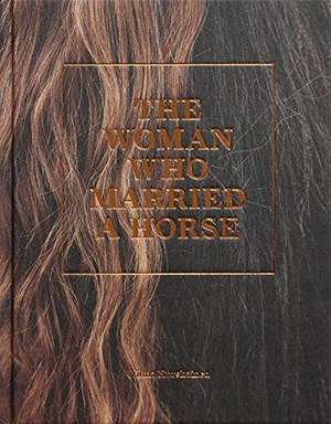 Wilma Hurskainen: The Woman Who Married a Horse de Wilma Hurskainen