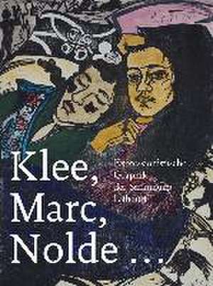 Klee, Marc, Nolde ... de Gunda Luyken