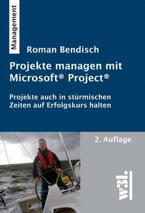 Projekte managen mit Microsoft Project de Roman Bendisch