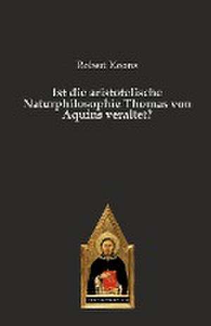 Ist die aristotelische Naturphilosophie Thomas von Aquins veraltet? de Robert Koons