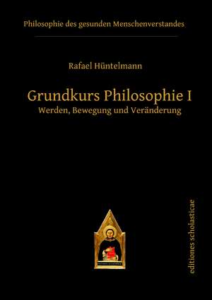 Grundkurs Philosophie I de Rafael Hüntelmann