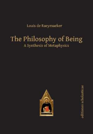 Philosophy of Being: A Synthesis of Metaphysics de Louis de Raeymaeker