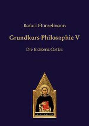 Grundkurs Philosophie V de Rafael Hüntelmann