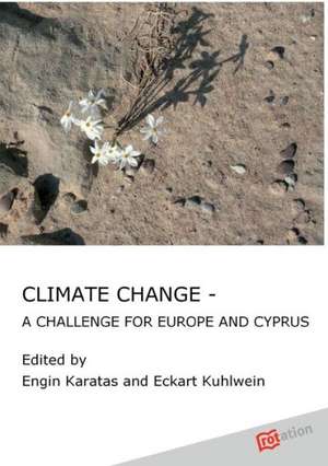 Climate Change - A Challenge for Europe and Cyprus de Engin Karatas