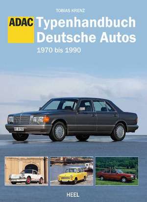 Typenhandbuch Deutsche Autos 1970 bis 1990 de Tobias Krenz