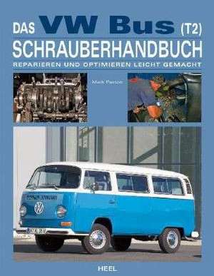 Das VW Bus (T2) Schrauberhandbuch de Mark Paxton