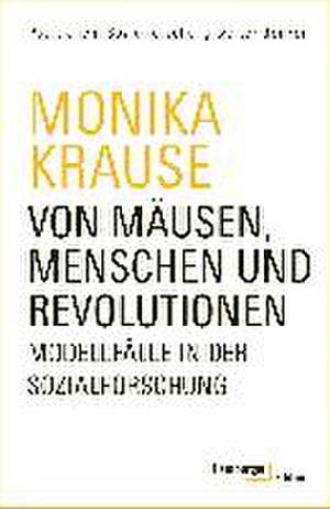 Von Mäusen, Menschen und Revolutionen de Monika Krause